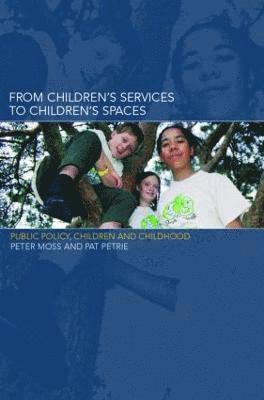 Peter Moss, Pat Petrie - From Children's Services to Children's Spaces, Häftad
