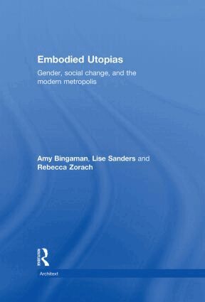 Amy Bingaman, Lise Sanders, Rebecca Zorach - Embodied Utopias, Inbunden