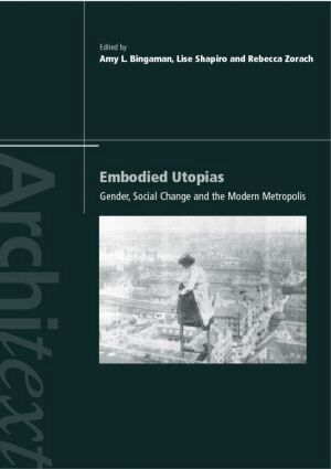 Amy Bingaman, Lise Sanders, Rebecca Zorach - Embodied Utopias, Häftad