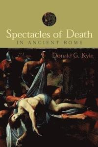 bokomslag Spectacles of Death in Ancient Rome