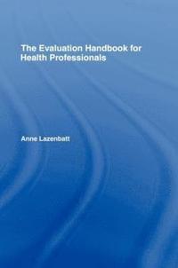 bokomslag The Evaluation Handbook for Health Professionals