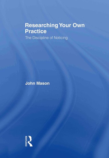 John Mason - Researching Your Own Practice, Inbunden