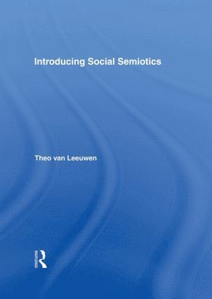 Theo van Leeuwen, Australia) Leeuwen, Theo van (University of Technology, Sydney - Introducing Social Semiotics, Inbunden