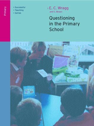 E. C. Wragg, George A. Brown - Questioning in the Primary School, Häftad
