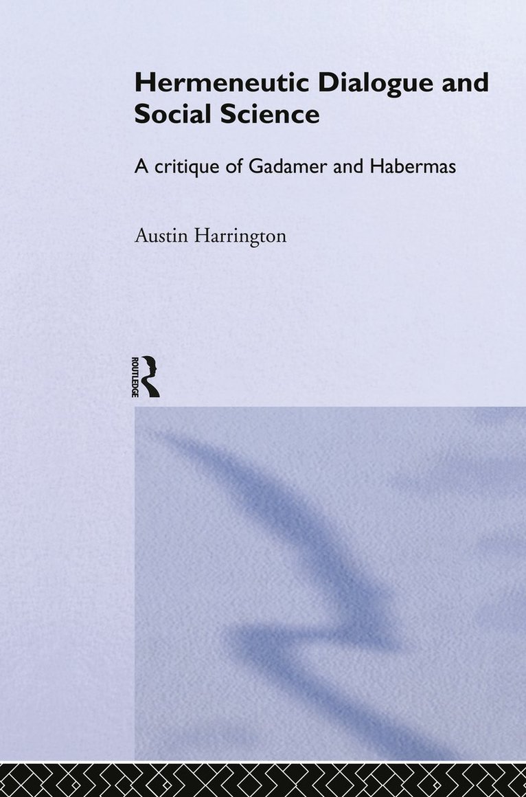 Austin Harrington - Hermeneutic Dialogue and Social Science, Inbunden