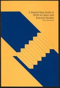 bokomslag A Step-by-Step Guide to SPSS for Sport and Exercise Studies