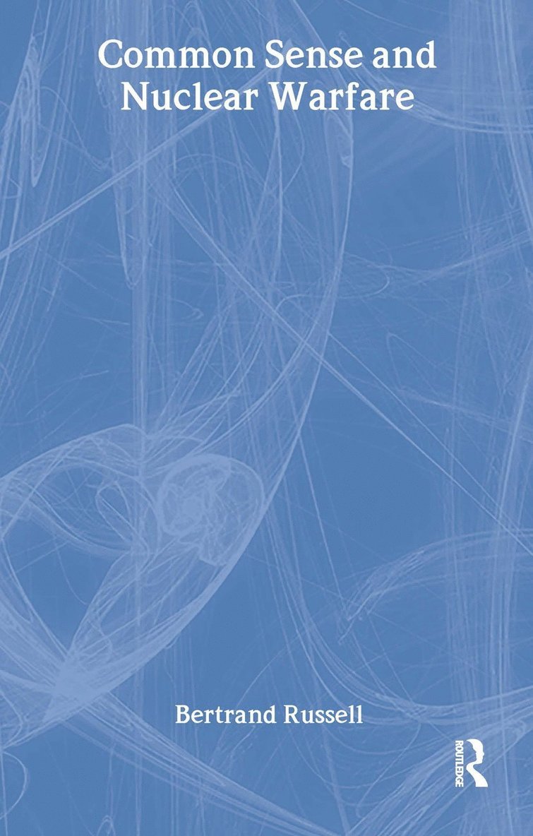 Bertrand Russell - Common Sense and Nuclear Warfare, Inbunden