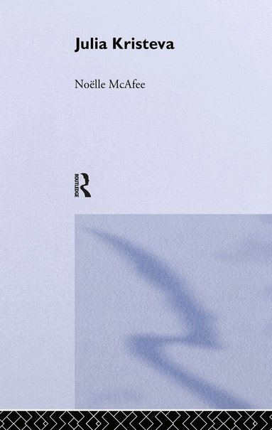 Noelle McAfee - Julia Kristeva, Inbunden