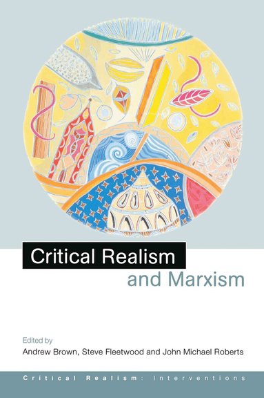 Andrew Brown, Steve Fleetwood, John Michael Roberts - Critical Realism and Marxism, Inbunden