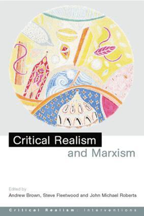 Andrew Brown, Steve Fleetwood, John Michael Roberts - Critical Realism and Marxism, Häftad