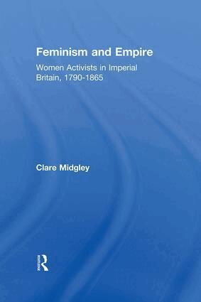 Clare Midgley - Feminism and Empire, Inbunden