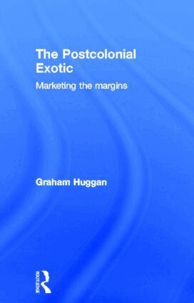 Graham Huggan - Postcolonial Exotic, Inbunden