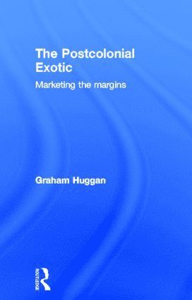 Graham Huggan - Postcolonial Exotic, Inbunden