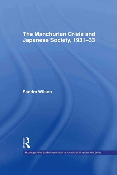 Sandra Wilson - Manchurian Crisis and Japanese Society, 1931-33, Inbunden