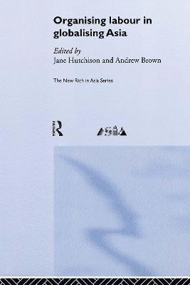 Andrew Brown, Jane Hutchison - Organising Labour in Globalising Asia, Inbunden