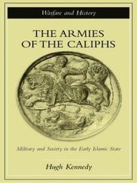bokomslag The Armies of the Caliphs