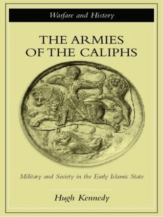 Hugh Kennedy - Armies of the Caliphs, Häftad