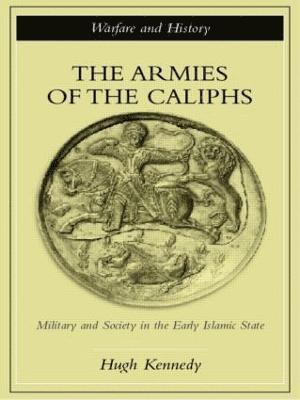 Hugh Kennedy, UK) Kennedy, Hugh (St. Andrews University - Armies of the Caliphs, Häftad