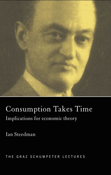 Ian Steedman - Consumption Takes Time, Inbunden