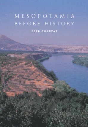 Petr Charvát - Mesopotamia Before History, Inbunden