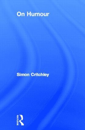 Simon Critchley, USA) Critchley, Simon (Simon Critchley, The New School - On Humour, Inbunden