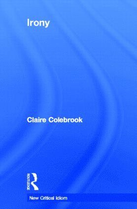 Claire Colebrook, UK) Colebrook, Claire (University of Edinburgh - Irony, Inbunden