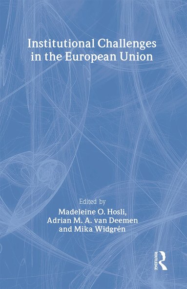Madeleine O. Hosli, Mika Widgrén, Adrian M. A. van Deemen - Institutional Challenges in the European Union, Inbunden
