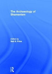 bokomslag The Archaeology of Shamanism