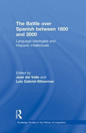 Luis Gabriel-Stheeman, José del Valle - Battle over Spanish between 1800 and 2000, Inbunden