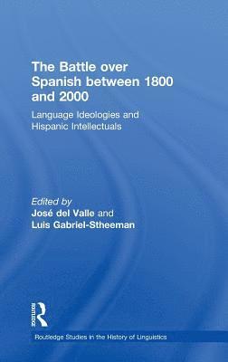 Luis Gabriel-Stheeman, José del Valle, USA) Gabriel-Stheeman, Luis (The College of New Jersey, Jose del Valle, José Del Valle - Battle over Spanish between 1800 and 2000, Inbunden