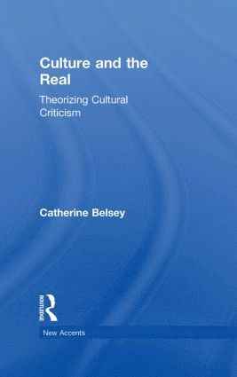 Catherine Belsey - Culture and the Real, Inbunden