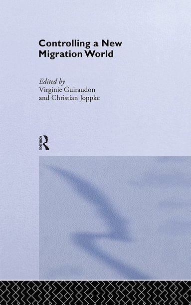 Virginie Guiraudon, Christian Joppke - Controlling a New Migration World, Inbunden
