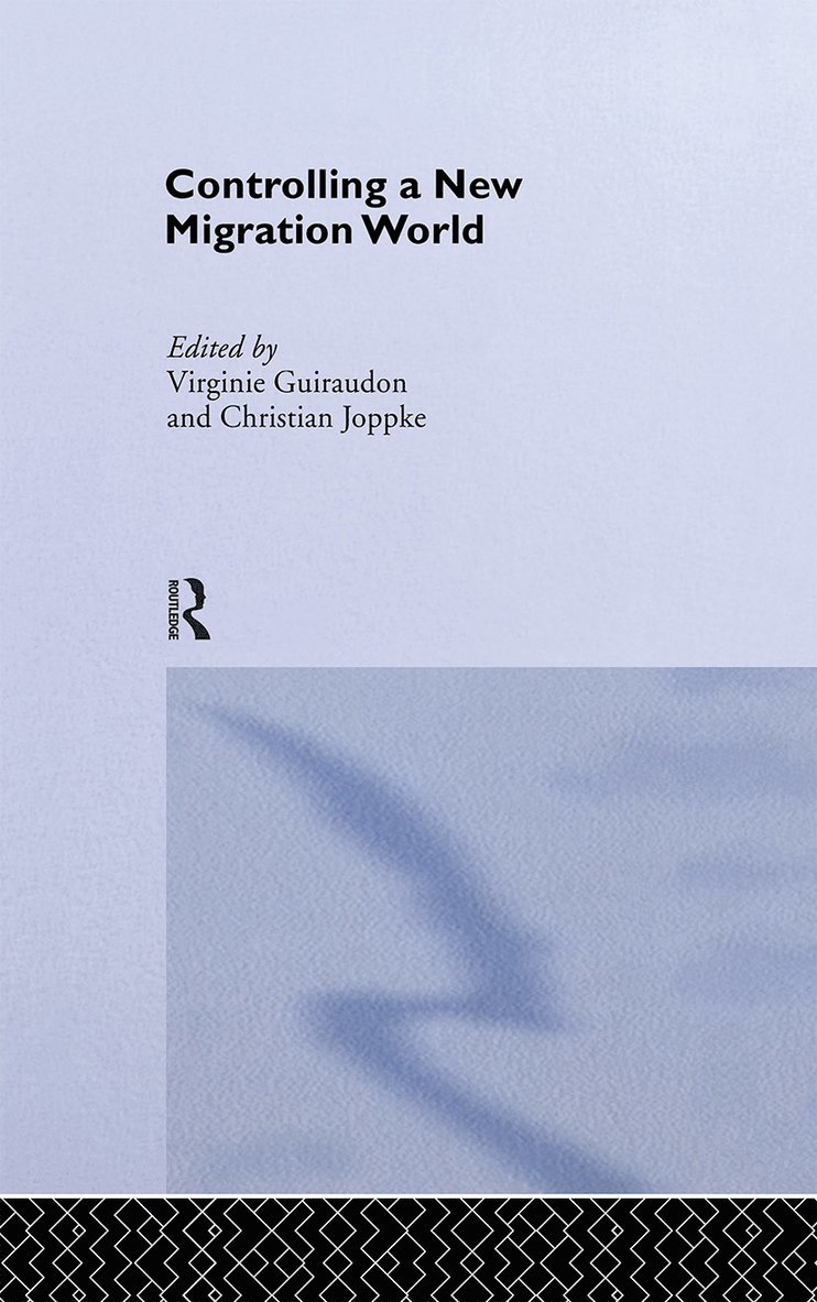 Virginie Guiraudon, Christian Joppke - Controlling a New Migration World, Inbunden
