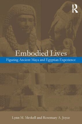 Rosemary A. Joyce, Lynn M. Meskell - Embodied Lives:, Häftad