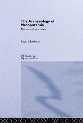 Roger Matthews - Archaeology of Mesopotamia, Inbunden