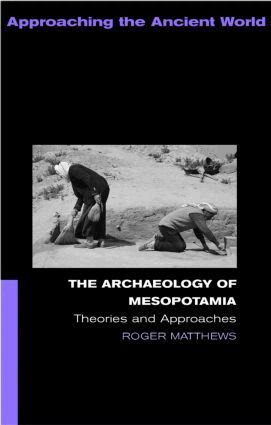 Roger Matthews - Archaeology of Mesopotamia, Häftad