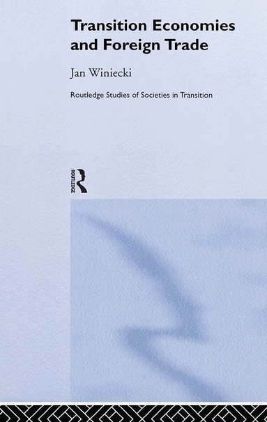 Jan Winiecki - Transition Economies and Foreign Trade, Inbunden