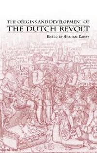 bokomslag The Origins and Development of the Dutch Revolt