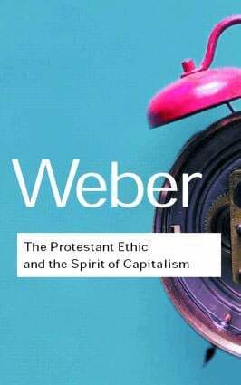 Max Weber - Protestant Ethic and the Spirit of Capitalism, Häftad