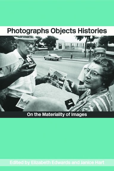 Elizabeth Edwards, Janice Hart - Photographs Objects Histories, Häftad