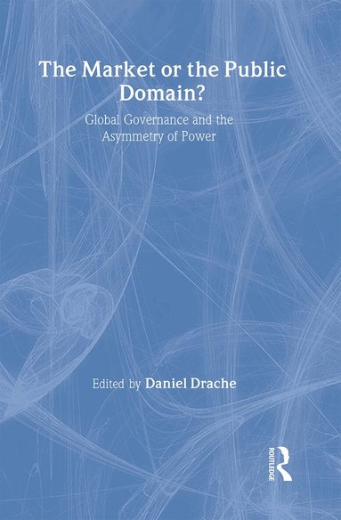 Daniel Drache - Market or the Public Domain, Inbunden