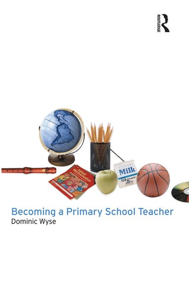 Dominic Wyse - Becoming a Primary School Teacher, Häftad