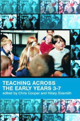 Teaching Across the Early Years 3-7 1