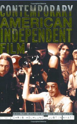 Christine Holmlund, Justin Wyatt - Contemporary American Independent Film, Häftad