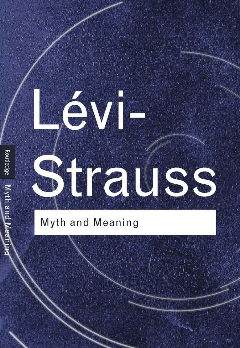 Claude Lévi-Strauss, Claude L?vi-Strauss - Myth and Meaning, Inbunden