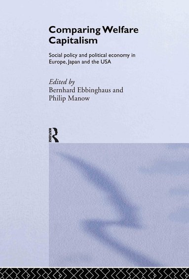 Bernhard Ebbinghaus, Philip Manow - Comparing Welfare Capitalism, Inbunden