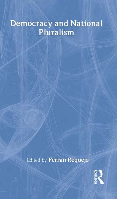 Ferran Requejo - Democracy and National Pluralism, Inbunden