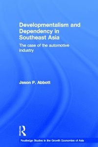 bokomslag Developmentalism and Dependency in Southeast Asia