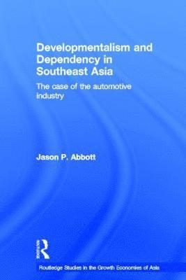Jason P. Abbott - Developmentalism and Dependency in Southeast Asia, Inbunden