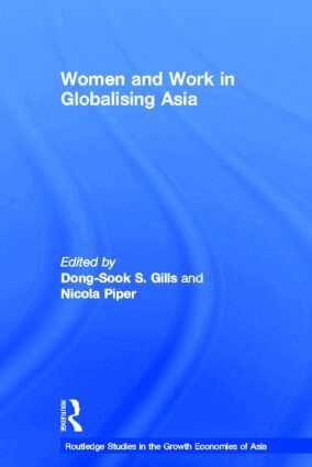 Dong-Sook S. Gills, Nicola Piper - Women and Work in Globalizing Asia, Inbunden